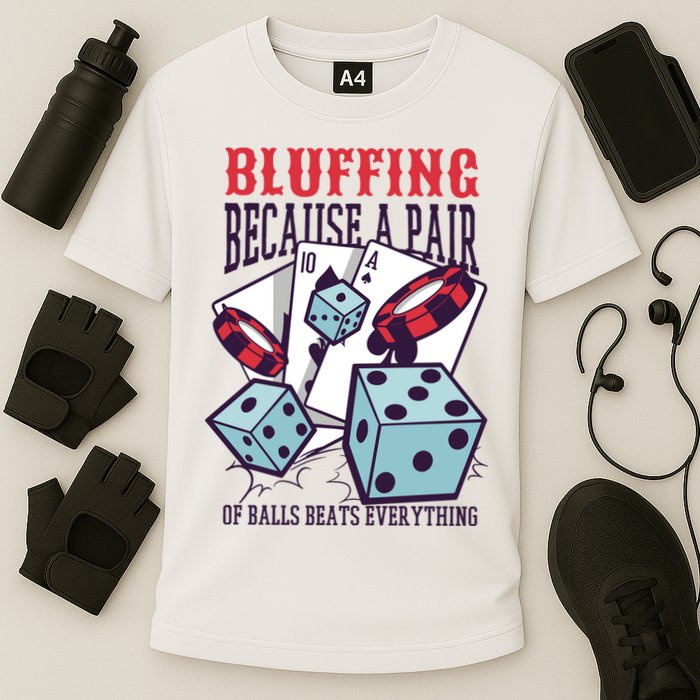 Bluffing A Pair Of Balls Beats Everything Funny Poker Cooling Performance Crew T-Shirt