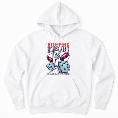 Bluffing A Pair Of Balls Beats Everything Funny Poker Hoodie