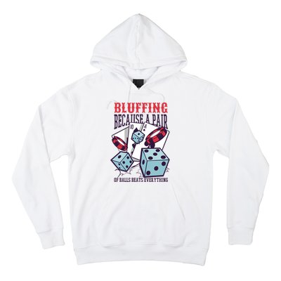 Bluffing A Pair Of Balls Beats Everything Funny Poker Hoodie