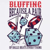 Bluffing A Pair Of Balls Beats Everything Funny Poker Tall T-Shirt