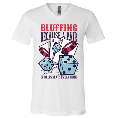 Bluffing A Pair Of Balls Beats Everything Funny Poker V-Neck T-Shirt