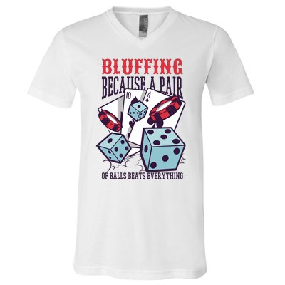 Bluffing A Pair Of Balls Beats Everything Funny Poker V-Neck T-Shirt