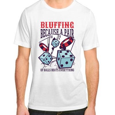 Bluffing A Pair Of Balls Beats Everything Funny Poker Adult ChromaSoft Performance T-Shirt