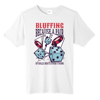 Bluffing A Pair Of Balls Beats Everything Funny Poker Tall Fusion ChromaSoft Performance T-Shirt