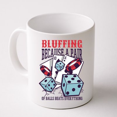 Bluffing A Pair Of Balls Beats Everything Funny Poker Mug