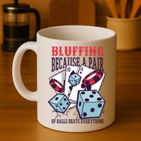 Bluffing A Pair Of Balls Beats Everything Funny Poker Mug