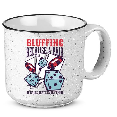 Bluffing A Pair Of Balls Beats Everything Funny Poker 15oz Campfire Ceramic Mug