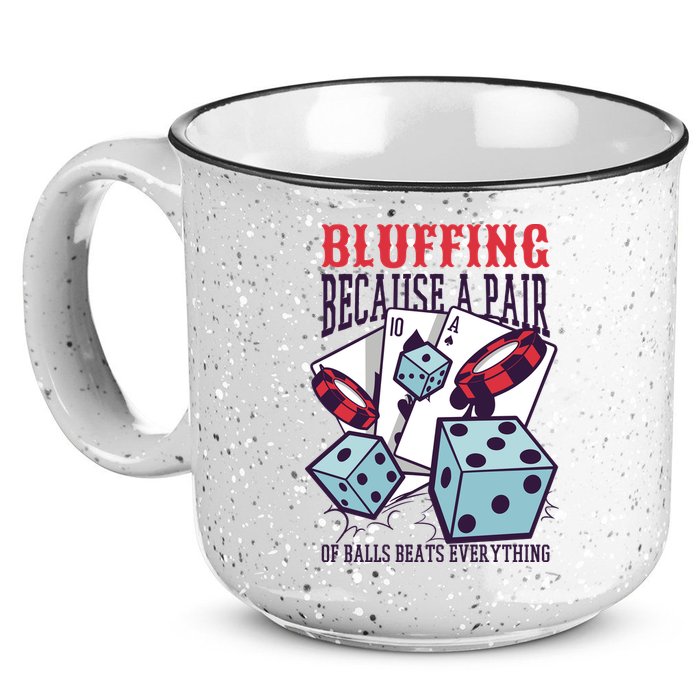 Bluffing A Pair Of Balls Beats Everything Funny Poker 15oz Campfire Ceramic Mug