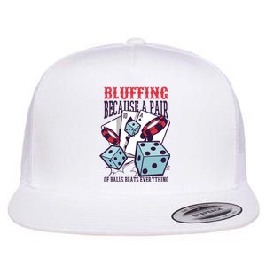 Bluffing A Pair Of Balls Beats Everything Funny Poker Flat Bill Trucker Hat