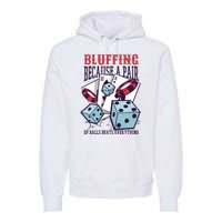 Bluffing A Pair Of Balls Beats Everything Funny Poker Premium Hoodie