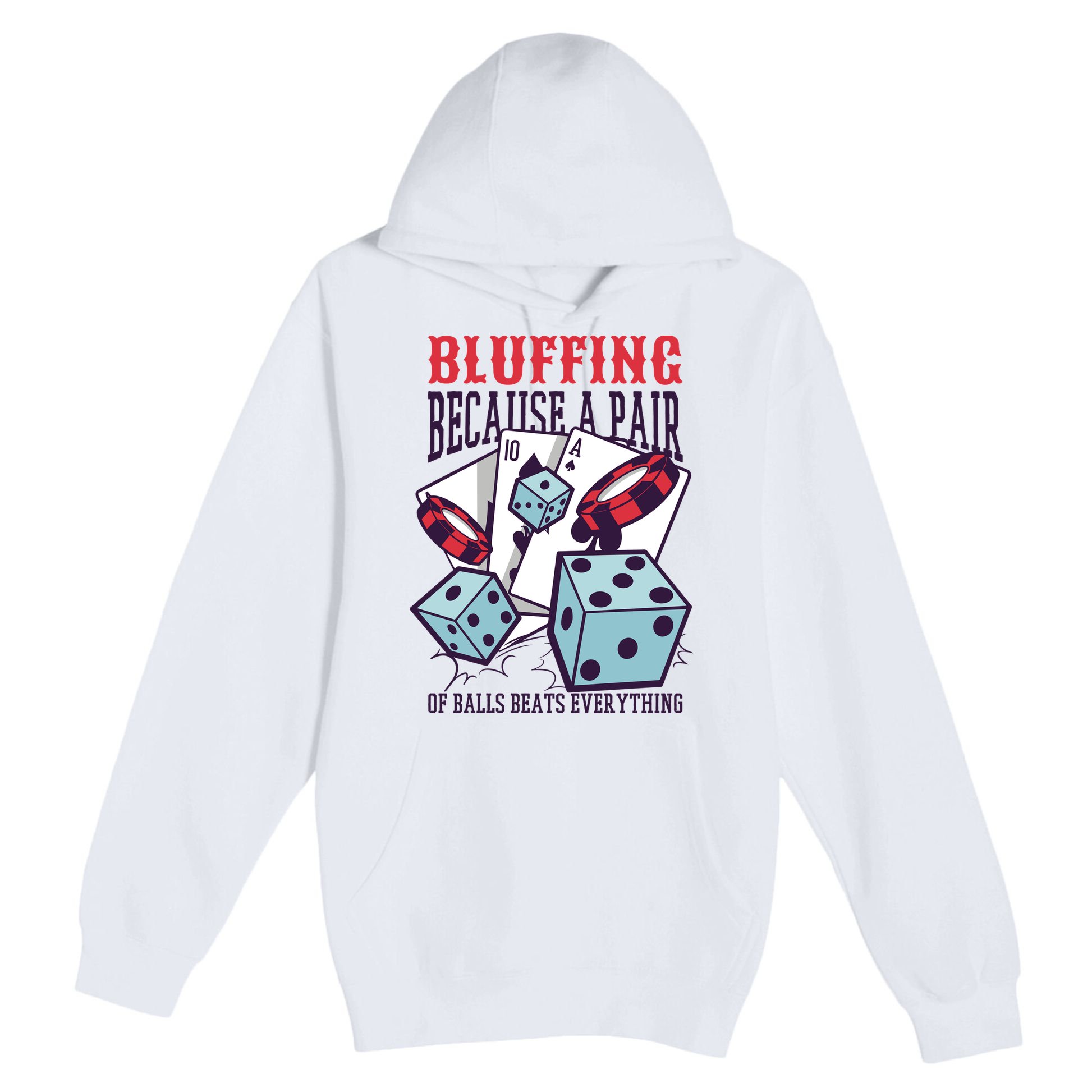 Bluffing A Pair Of Balls Beats Everything Funny Poker Premium Pullover Hoodie