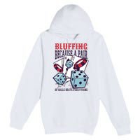 Bluffing A Pair Of Balls Beats Everything Funny Poker Premium Pullover Hoodie