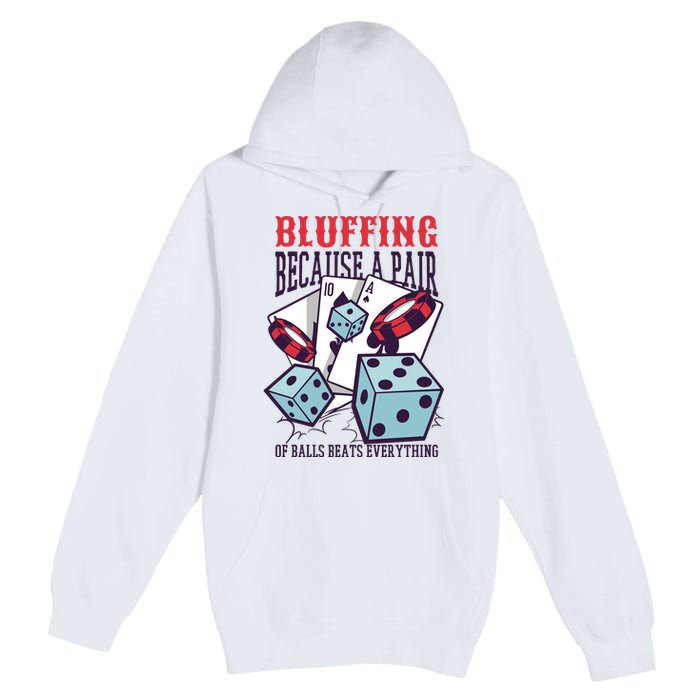 Bluffing A Pair Of Balls Beats Everything Funny Poker Premium Pullover Hoodie