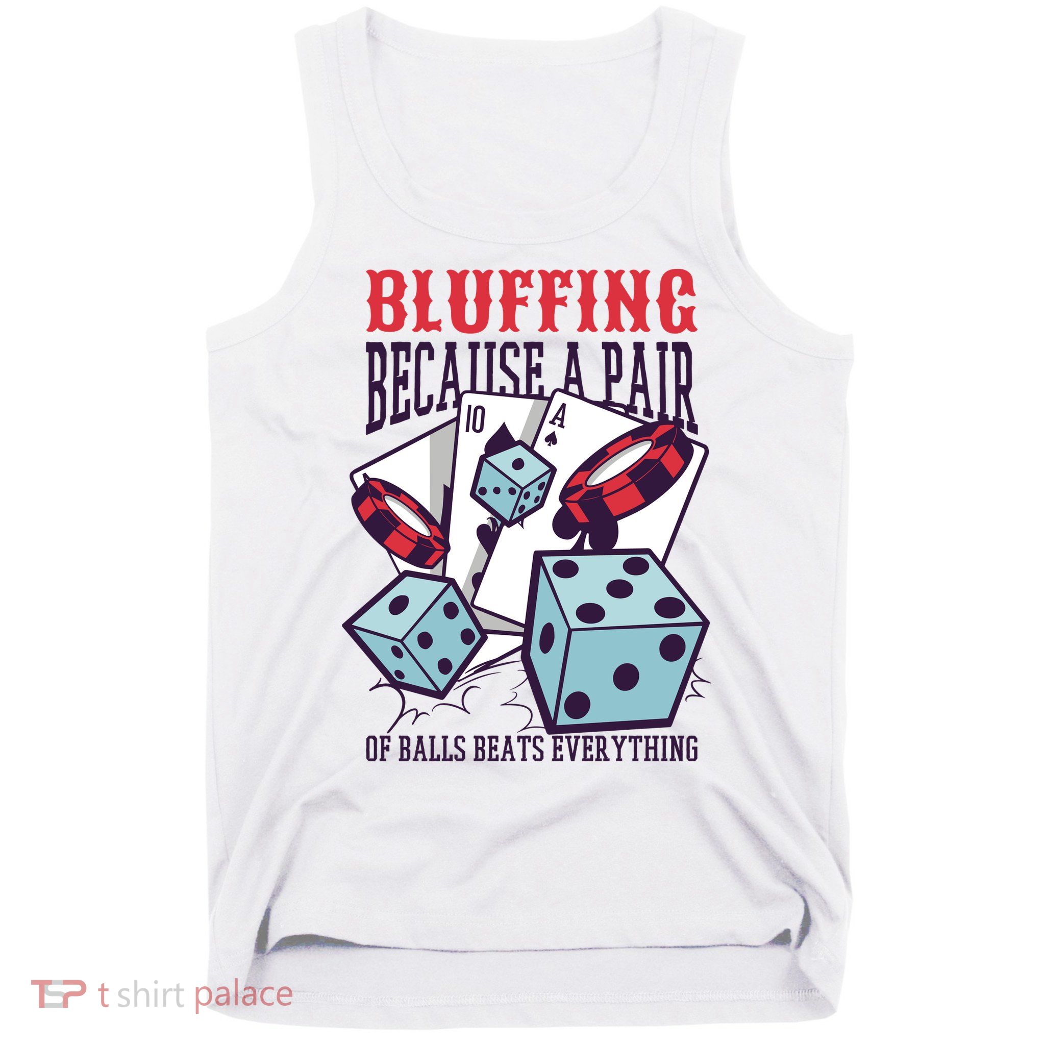 Bluffing A Pair Of Balls Beats Everything Funny Poker Tank Top