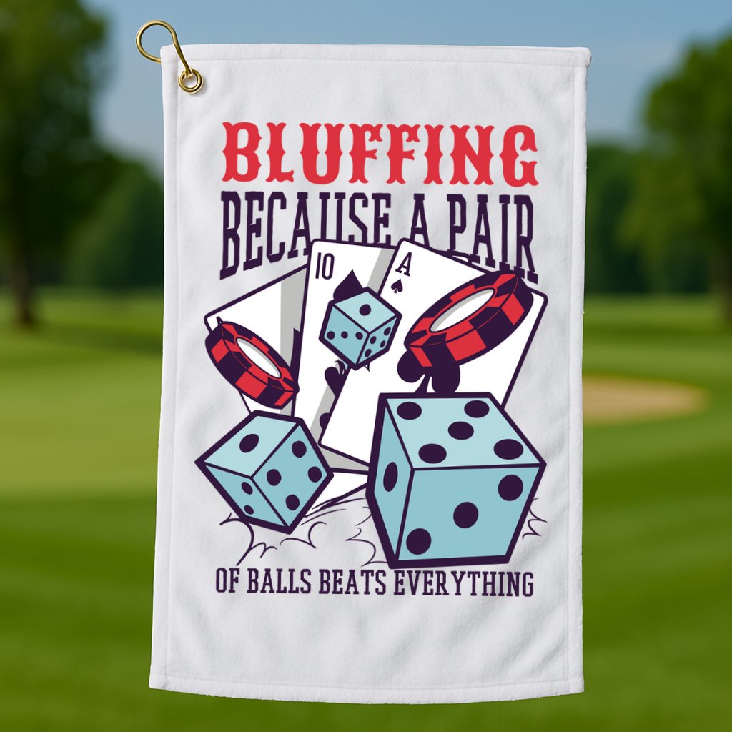 Bluffing A Pair Of Balls Beats Everything Funny Poker Golf Towel