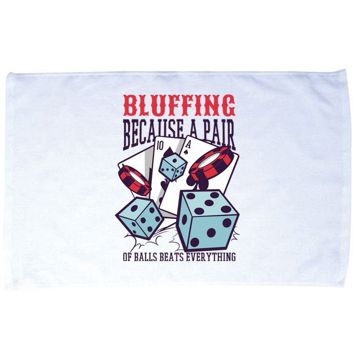 Bluffing A Pair Of Balls Beats Everything Funny Poker Microfiber Hand Towel