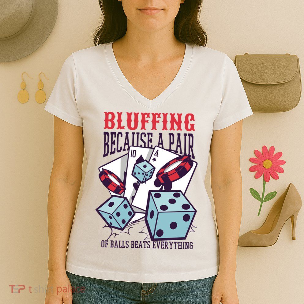 Bluffing A Pair Of Balls Beats Everything Funny Poker Women's V-Neck T-Shirt
