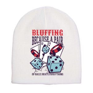 Bluffing A Pair Of Balls Beats Everything Funny Poker Short Acrylic Beanie