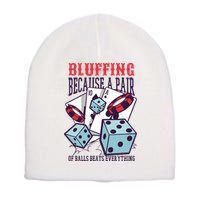 Bluffing A Pair Of Balls Beats Everything Funny Poker Short Acrylic Beanie