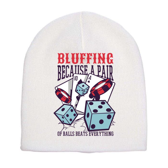 Bluffing A Pair Of Balls Beats Everything Funny Poker Short Acrylic Beanie