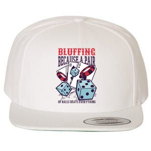 Bluffing A Pair Of Balls Beats Everything Funny Poker Wool Snapback Cap