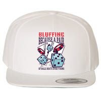 Bluffing A Pair Of Balls Beats Everything Funny Poker Wool Snapback Cap