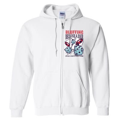 Bluffing A Pair Of Balls Beats Everything Funny Poker Full Zip Hoodie