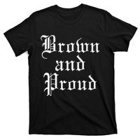 Brown And Proud Latino Mexican Raza Chicano T-Shirt