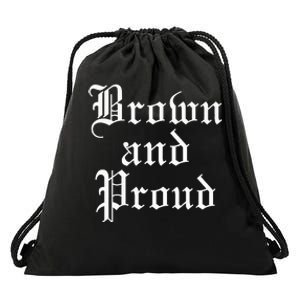 Brown And Proud Latino Mexican Raza Chicano Drawstring Bag