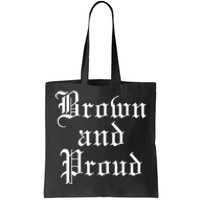 Brown And Proud Latino Mexican Raza Chicano Tote Bag