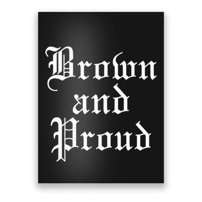 Brown And Proud Latino Mexican Raza Chicano Poster
