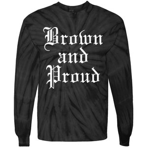 Brown And Proud Latino Mexican Raza Chicano Tie-Dye Long Sleeve Shirt