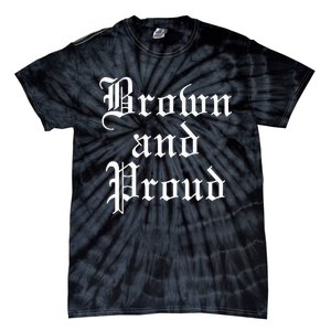 Brown And Proud Latino Mexican Raza Chicano Tie-Dye T-Shirt