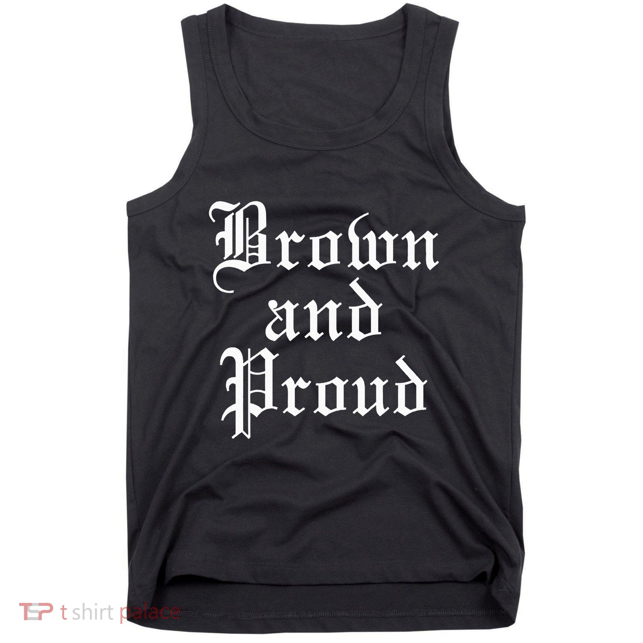 Brown And Proud Latino Mexican Raza Chicano Tank Top