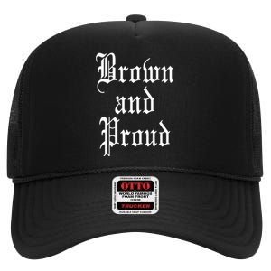 Brown And Proud Latino Mexican Raza Chicano Oldies Cholo High Crown Mesh Back Trucker Hat