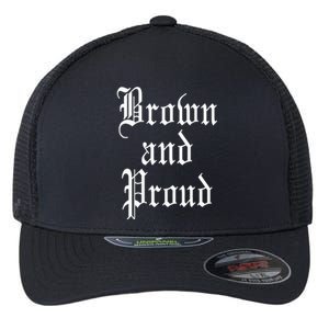 Brown And Proud Latino Mexican Raza Chicano Oldies Cholo Flexfit Unipanel Trucker Cap