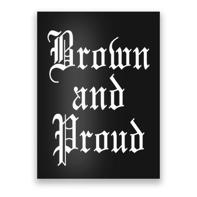 Brown And Proud Latino Mexican Raza Chicano Oldies Cholo Poster