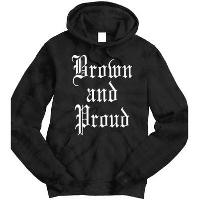 Brown And Proud Latino Mexican Raza Chicano Oldies Cholo Tie Dye Hoodie