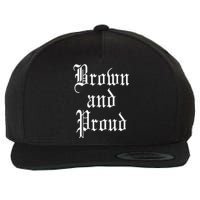 Brown And Proud Latino Mexican Raza Chicano Oldies Cholo Wool Snapback Cap