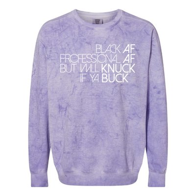 Black Af Professional Af But I Will Knuck If Ya Buck Funny Colorblast Crewneck Sweatshirt