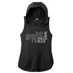 Black Af Professional Af But I Will Knuck If Ya Buck Funny Ladies PosiCharge Tri-Blend Wicking Draft Hoodie Tank