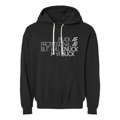 Black Af Professional Af But I Will Knuck If Ya Buck Funny Garment-Dyed Fleece Hoodie