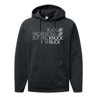 Black Af Professional Af But I Will Knuck If Ya Buck Funny Performance Fleece Hoodie