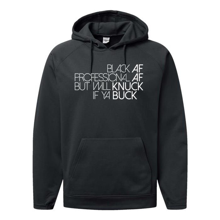 Black Af Professional Af But I Will Knuck If Ya Buck Funny Performance Fleece Hoodie