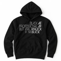 Black Af Professional Af But I Will Knuck If Ya Buck Funny Hoodie