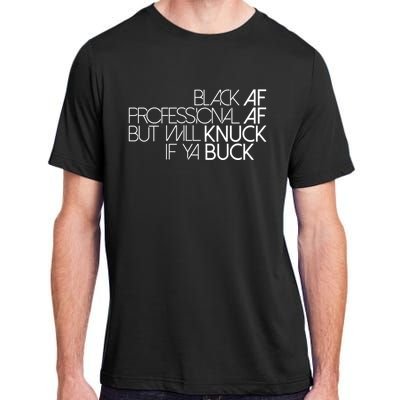 Black Af Professional Af But I Will Knuck If Ya Buck Funny Adult ChromaSoft Performance T-Shirt