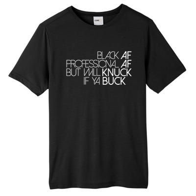 Black Af Professional Af But I Will Knuck If Ya Buck Funny Tall Fusion ChromaSoft Performance T-Shirt