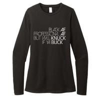 Black Af Professional Af But I Will Knuck If Ya Buck Funny Womens CVC Long Sleeve Shirt