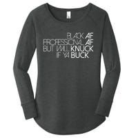 Black Af Professional Af But I Will Knuck If Ya Buck Funny Women's Perfect Tri Tunic Long Sleeve Shirt