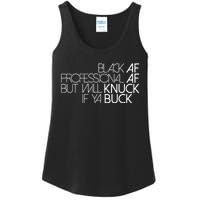 Black Af Professional Af But I Will Knuck If Ya Buck Funny Ladies Essential Tank